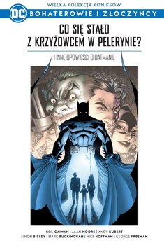 Wielka Kolekcja Komiksów DC Bohaterowie i Złoczyńcy. Co się stało z Krzyżowcem w Pelerynie? I inne opowieści o Batmanie Tom 5
