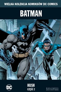 Wielka Kolekcja Komiksów DC Comics. Batman Hush Część 2 Tom 2
