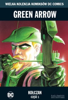 Wielka Kolekcja Komiksów DC Comics. Green Arrow Kołczan Część 1 Tom 3