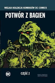 Wielka Kolekcja Komiksów DC Comics. Potwór z Bagien Część 2 Tom 72