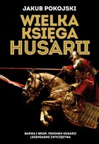 Wielka księga husarii Jakub Pokojski