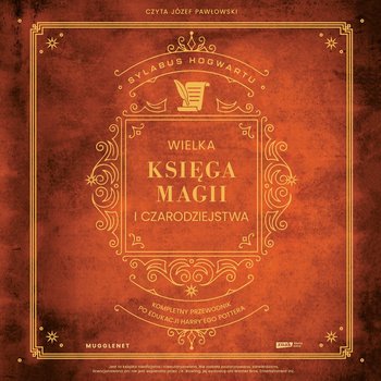Wielka Księga Magii i Czarodziejstwa. Kompletny przewodnik po edukacji Harry'ego Pottera - audiobook - MuggleNet