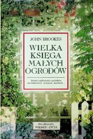 Wielka księga małych ogrodów Brookes John