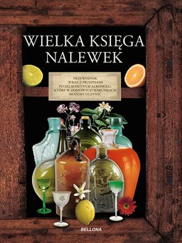 Wielka księga nalewek - Opracowanie zbiorowe