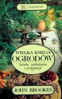 Wielka księga ogrodów. Sztuka zakładania i pielęgnacji W opisie