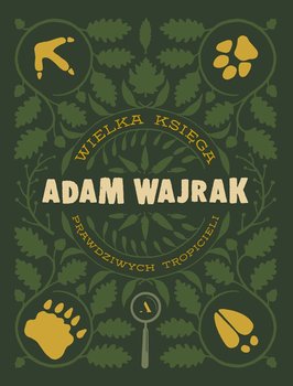 Wielka księga prawdziwych tropicieli - Wajrak Adam