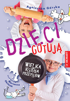 Wielka Księga Przepisów. Dzieci Gotują - Górska Agnieszka