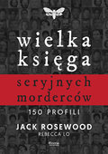 Wielka księga seryjnych morderców. 150 profili - Rosewood Jack, Lo Rebecca