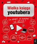Wielka księga youtubera. Co zrobić, by zasłynąć w necie? - Adamska-Pakuła Martyna