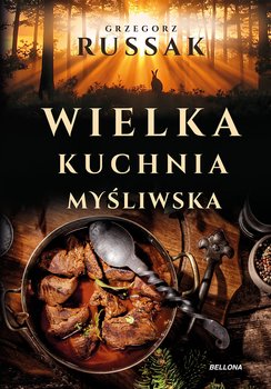 Wielka kuchnia myśliwska - Russak Grzegorz