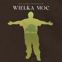 Wielka Moc Pawulon.Vibe, Bas Tajpan