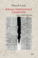 Wielka nierządnica z Babilonu i inne sztuki mityczne Levin Hanoch