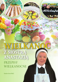 Wielkanoc z Siostrą Anastazją. Przepisy wielkanocne - Pustelnik Anastazja