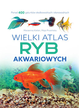 Wielki atlas ryb akwariowych - Kielan Marzenna, Prusińska Maja