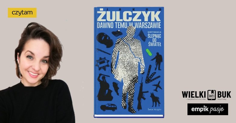 Wielki Buk poleca: „Dawno temu w Warszawie” Jakuba Żulczyka – recenzja 