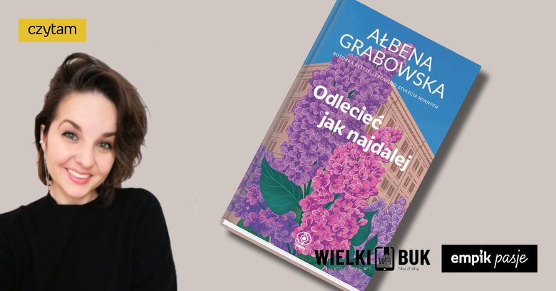 Wielki Buk poleca: „Odlecieć jak najdalej” Ałbeny Grabowskiej. Recenzja książki. 