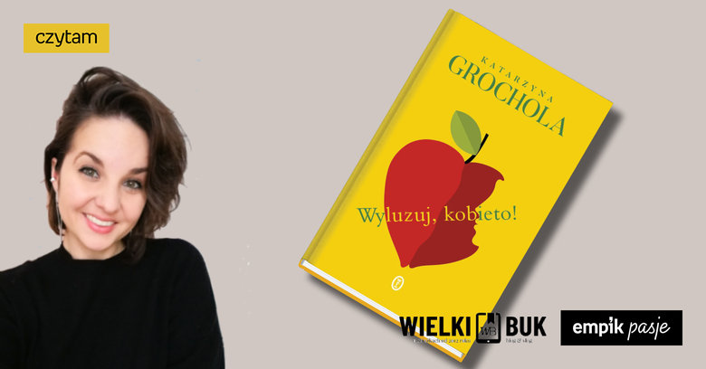 Wielki Buk poleca: „Wyluzuj, kobieto!” Katarzyny Grocholi. Recenzja