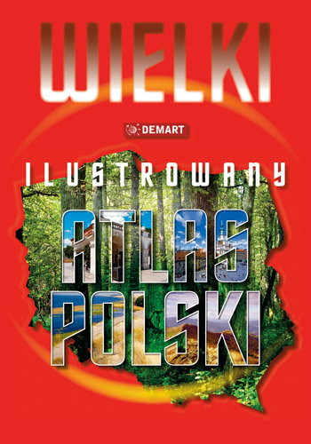 Wielki Ilustrowany Atlas Polski Opracowanie Zbiorowe Ksi Ka W Empik