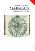 Wielki łańcuch bytu. Studium historii pewnej idei Lovejoy Arthur O.