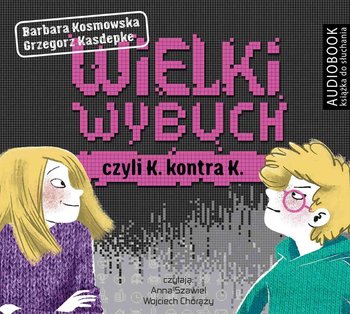 Wielki wybuch, czyli K. kontra K. - Kasdepke Grzegorz