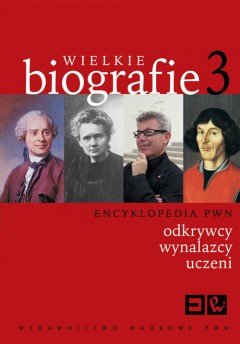 Wielkie biografie. Encyklopedia PWN. Tom 3