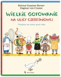 Wielkie gotowanie na ulicy Czereśniowej. Przepisy na cztery pory roku - Berner Rotraut Susanne, Cramm Dagmar
