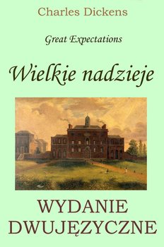 Wielkie nadzieje. Wydanie dwujęzyczne polsko-angielskie - Dickens Charles