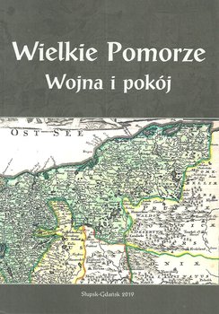 Wielkie Pomorze. Wojna i pokój - Opracowanie zbiorowe