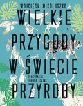 Wielkie przygody w świecie przyrody - Mikołuszko Wojciech