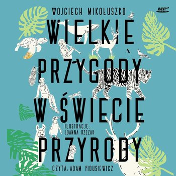 Wielkie przygody w świecie przyrody - Mikołuszko Wojciech