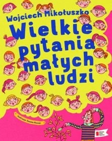 Wielkie pytania małych ludzi - Mikołuszko Wojciech