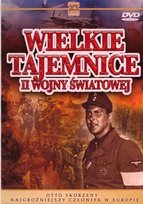 Wielkie Tajemnice II Wojny Światowej: Otto Skorzeny - Najgroźniejszy Człowiek w Europie
