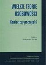 Wielkie teorie osobowości. Koniec czy początek? - Tokarz Aleksandra