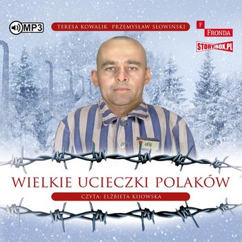 Wielkie ucieczki Polaków - Słowiński Przemysław, Kowalik Teresa