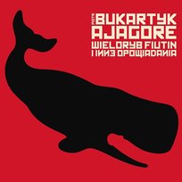 Wieloryb Fiutin i inne opowiadania Piotr Bukartyk, Ajagore