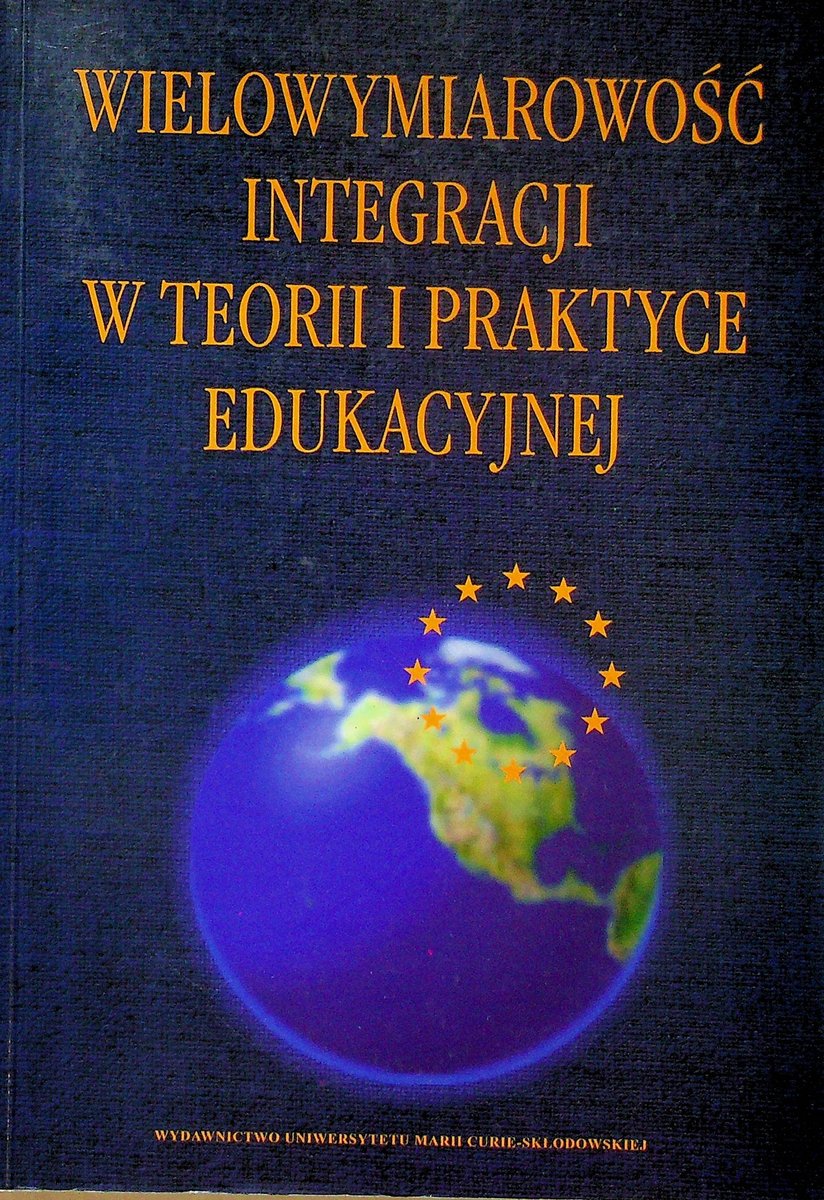 Wielowymiarowość integracji w teorii i praktyce edukacyjnej - W opisie