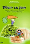 Wiem co jem. Ćwiczenia z zakresu zdrowego odżywiania dla klas 1-3 szkoły podstawowej - Korzeniowska Magdalena, Kraszewska Monika