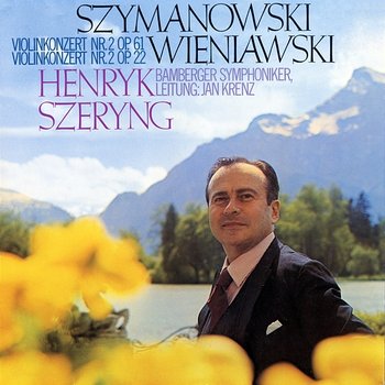 Wieniawski: Violin Concerto No. 2 / Szymanowski: Violin Concerto No. 2 - Henryk Szeryng, Bamberger Symphoniker, Jan Krenz