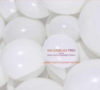 Wierd Tales And Elegant Motion Mia Zabelka Trio
