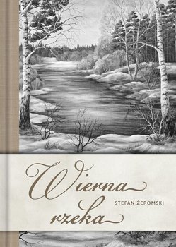 Wierna rzeka - Żeromski Stefan