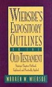 Wiersbe's Expository Outlines on the Old Testament: Strategic Chapters Outlined, Explained, and Practically Applied - Wierbe Warren W., Wiersbe Warren W.