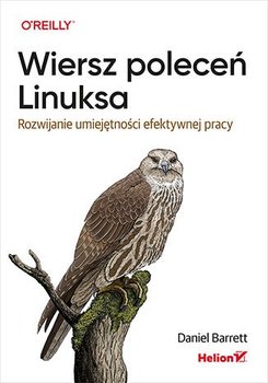 Wiersz poleceń Linuksa. Rozwijanie umiejętności efektywnej pracy - Daniel Barrett