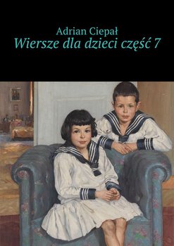 Wiersze dla dzieci. Część 7 - Ciepał Adrian