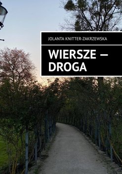 Wiersze — droga - Knitter-Zakrzewska Jolanta