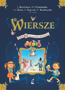 Wiersze. Ponad 60 wierszyków dla dzieci - Brzechwa Jan, Chotomska Wanda, Frączek Agnieszka, Kern Ludwik Jerzy