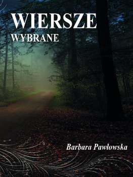 Wiersze wybrane - Pawłowska Barbara