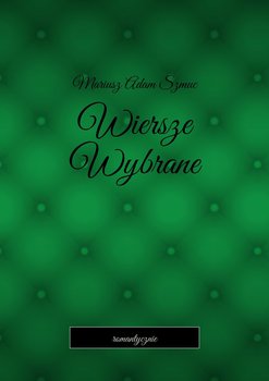 Wiersze wybrane - Szmuc Mariusz