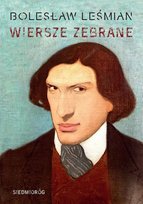 Wiersze zebrane. Bolesław Leśmian Leśmian Bolesław