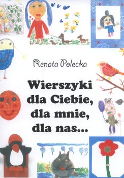 Wierszyki dla Ciebie, dla mnie, dla nas... - Polecka Renata