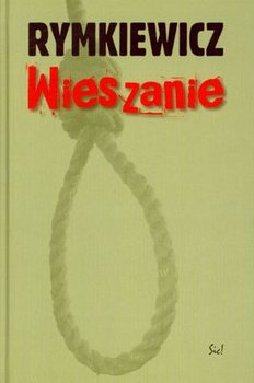 Wieszanie - Rymkiewicz Jarosław Marek